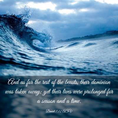 Picture 03 - Daniel 7:12 ASV - And as for the rest of the beasts, their dominion - Bible Verse Picture