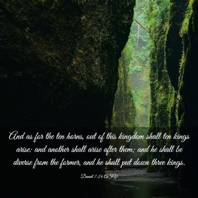 Picture 03 - Daniel 7:24 ASV - And as for the ten horns, out of this kingdom - Bible Verse Picture