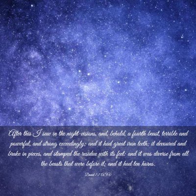 Picture 03 - Daniel 7:7 ASV - After this I saw in the night-visions, and, - Bible Verse Picture