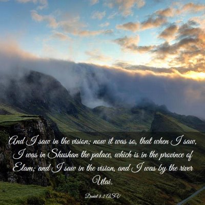 Picture 03 - Daniel 8:2 ASV - And I saw in the vision; now it was so, that when - Bible Verse Picture
