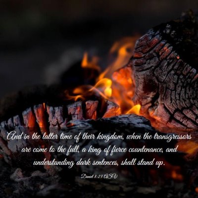 Picture 03 - Daniel 8:23 ASV - And in the latter time of their kingdom, when the - Bible Verse Picture