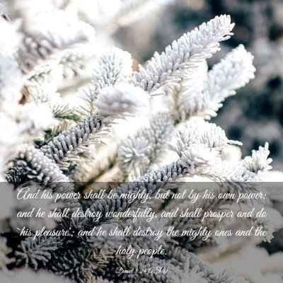 Picture 03 - Daniel 8:24 ASV - And his power shall be mighty, but not by his own - Bible Verse Picture