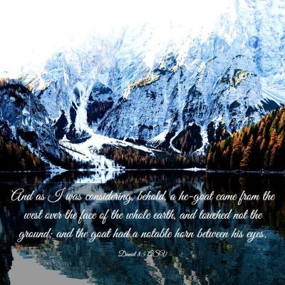 Picture 03 - Daniel 8:5 ASV - And as I was considering, behold, a he-goat came - Bible Verse Picture