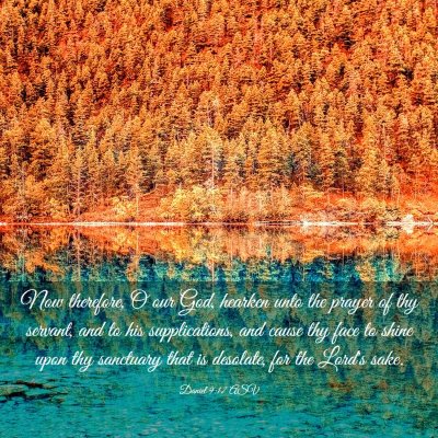 Picture 03 - Daniel 9:17 ASV - Now therefore, O our God, hearken unto the prayer - Bible Verse Picture