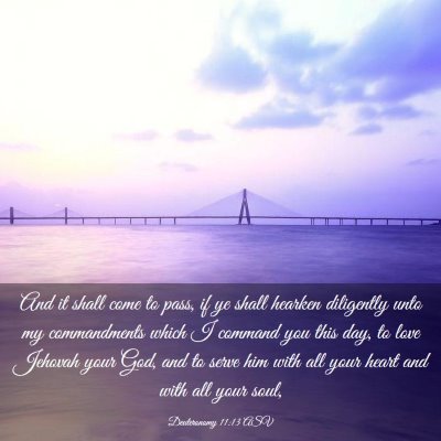Picture 03 - Deuteronomy 11:13 ASV - And it shall come to pass, if ye shall hearken - Bible Verse Picture