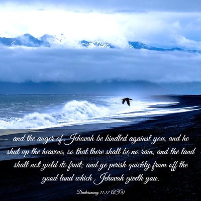 Picture 03 - Deuteronomy 11:17 ASV - and the anger of Jehovah be kindled against you, - Bible Verse Picture