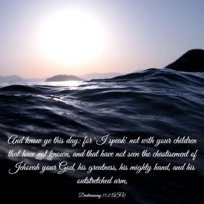 Picture 03 - Deuteronomy 11:2 ASV - And know ye this day: for `I speak' not with your - Bible Verse Picture