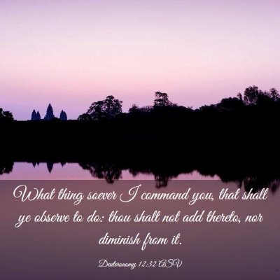 Picture 03 - Deuteronomy 12:32 ASV - What thing soever I command you, that shall ye - Bible Verse Picture