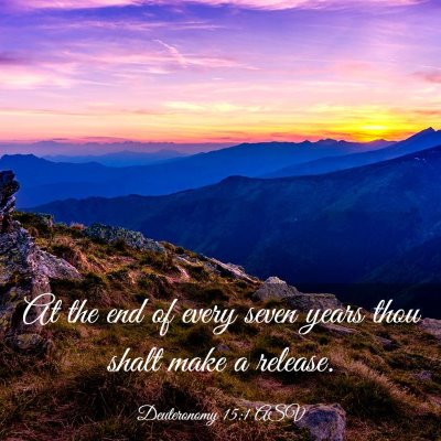 Picture 03 - Deuteronomy 15:1 ASV - At the end of every seven years thou shalt make a - Bible Verse Picture
