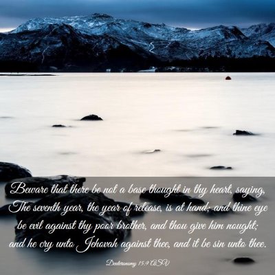 Picture 03 - Deuteronomy 15:9 ASV - Beware that there be not a base thought in thy - Bible Verse Picture
