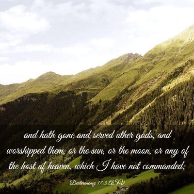 Picture 03 - Deuteronomy 17:3 ASV - and hath gone and served other gods, and - Bible Verse Picture