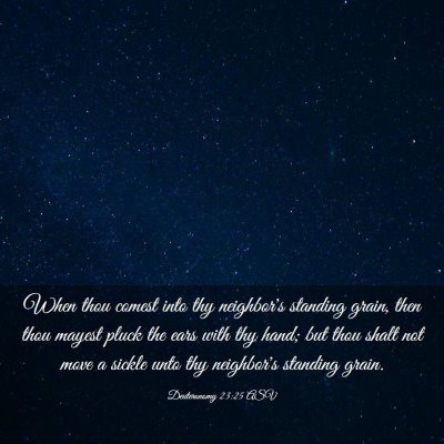 Picture 03 - Deuteronomy 23:25 ASV - When thou comest into thy neighbor's standing - Bible Verse Picture