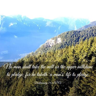 Picture 03 - Deuteronomy 24:6 ASV - No man shall take the mill or the upper millstone - Bible Verse Picture