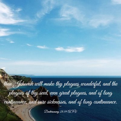 Picture 03 - Deuteronomy 28:59 ASV - then Jehovah will make thy plagues wonderful, and - Bible Verse Picture