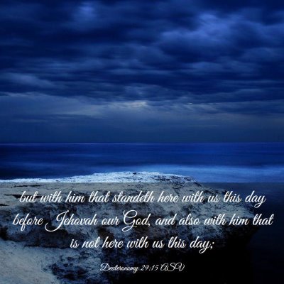 Picture 03 - Deuteronomy 29:15 ASV - but with him that standeth here with us this day - Bible Verse Picture
