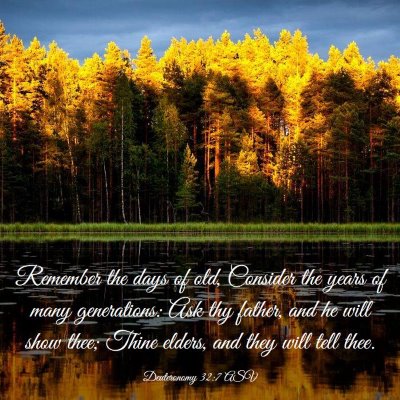 Picture 03 - Deuteronomy 32:7 ASV - Remember the days of old, Consider the years of - Bible Verse Picture