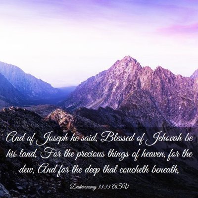 Picture 03 - Deuteronomy 33:13 ASV - And of Joseph he said, Blessed of Jehovah be his - Bible Verse Picture