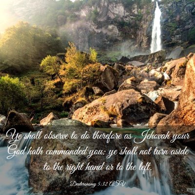 Picture 03 - Deuteronomy 5:32 ASV - Ye shall observe to do therefore as Jehovah your - Bible Verse Picture