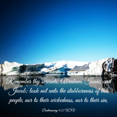 Picture 03 - Deuteronomy 9:27 ASV - Remember thy servants, Abraham, Isaac, and Jacob; - Bible Verse Picture