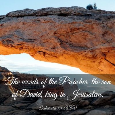 Picture 03 - Ecclesiastes 1:1 ASV - The words of the Preacher, the son of David, king - Bible Verse Picture