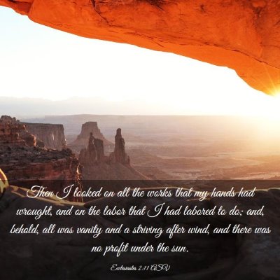 Picture 03 - Ecclesiastes 2:11 ASV - Then I looked on all the works that my hands had - Bible Verse Picture