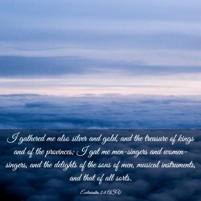 Picture 03 - Ecclesiastes 2:8 ASV - I gathered me also silver and gold, and the - Bible Verse Picture