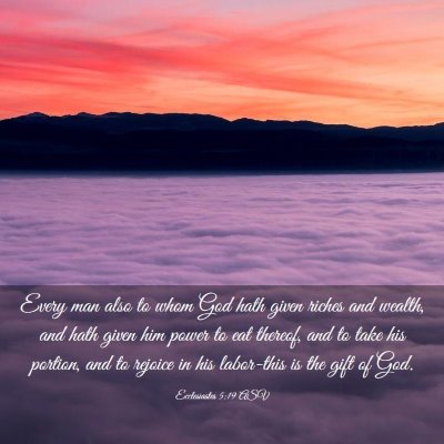Picture 03 - Ecclesiastes 5:19 ASV - Every man also to whom God hath given riches and - Bible Verse Picture