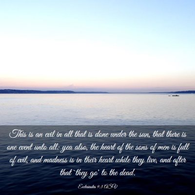 Picture 03 - Ecclesiastes 9:3 ASV - This is an evil in all that is done under the - Bible Verse Picture