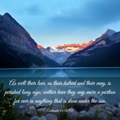Picture 03 - Ecclesiastes 9:6 ASV - As well their love, as their hatred and their - Bible Verse Picture
