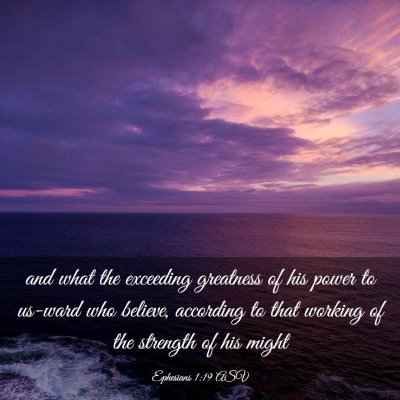 Picture 03 - Ephesians 1:19 ASV - and what the exceeding greatness of his power to - Bible Verse Picture