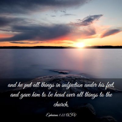 Picture 03 - Ephesians 1:22 ASV - and he put all things in subjection under his - Bible Verse Picture