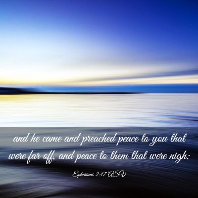 Picture 03 - Ephesians 2:17 ASV - and he came and preached peace to you that were - Bible Verse Picture