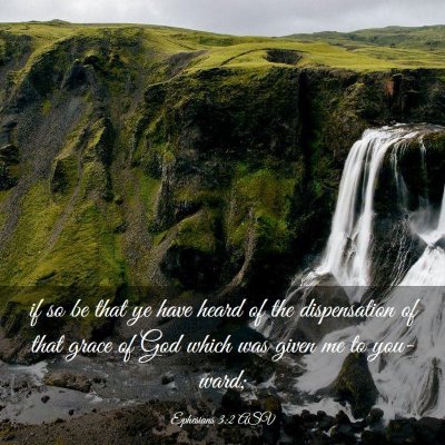Picture 03 - Ephesians 3:2 ASV - if so be that ye have heard of the dispensation - Bible Verse Picture