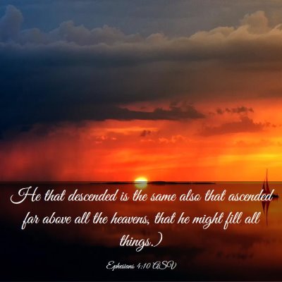 Picture 03 - Ephesians 4:10 ASV - He that descended is the same also that ascended - Bible Verse Picture