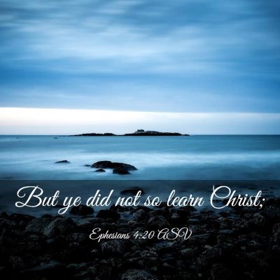 Picture 03 - Ephesians 4:20 ASV - But ye did not so learn - Bible Verse Picture