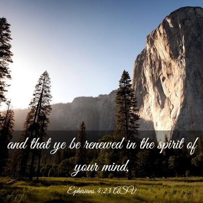 Picture 03 - Ephesians 4:23 ASV - and that ye be renewed in the spirit of your - Bible Verse Picture