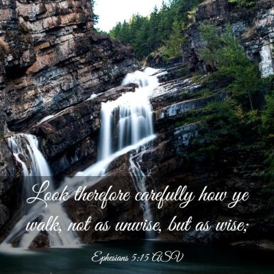 Picture 03 - Ephesians 5:15 ASV - Look therefore carefully how ye walk, not as - Bible Verse Picture