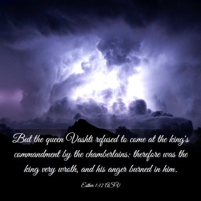 Picture 03 - Esther 1:12 ASV - But the queen Vashti refused to come at the - Bible Verse Picture