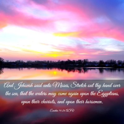 Picture 03 - Exodus 14:26 ASV - And Jehovah said unto Moses, Stretch out thy hand - Bible Verse Picture