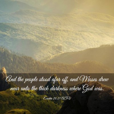 Picture 03 - Exodus 20:21 ASV - And the people stood afar off, and Moses drew - Bible Verse Picture