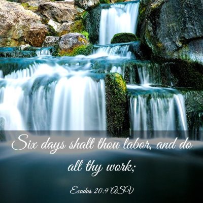 Picture 03 - Exodus 20:9 ASV - Six days shalt thou labor, and do all thy - Bible Verse Picture