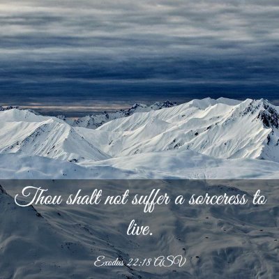 Picture 03 - Exodus 22:18 ASV - Thou shalt not suffer a sorceress to - Bible Verse Picture