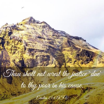 Picture 03 - Exodus 23:6 ASV - Thou shalt not wrest the justice `due' to thy - Bible Verse Picture
