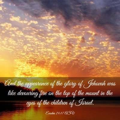 Picture 03 - Exodus 24:17 ASV - And the appearance of the glory of Jehovah was - Bible Verse Picture
