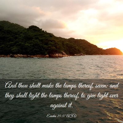 Picture 03 - Exodus 25:37 ASV - And thou shalt make the lamps thereof, seven: and - Bible Verse Picture