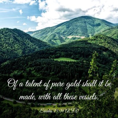 Picture 03 - Exodus 25:39 ASV - Of a talent of pure gold shall it be made, with - Bible Verse Picture