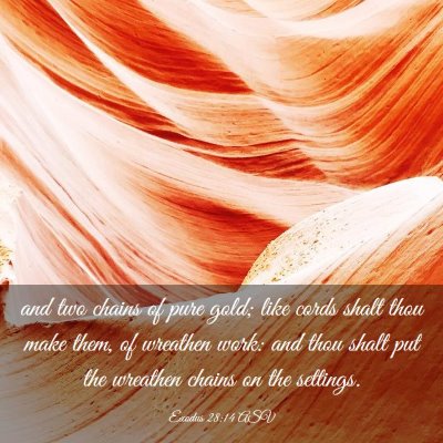 Picture 03 - Exodus 28:14 ASV - and two chains of pure gold; like cords shalt - Bible Verse Picture