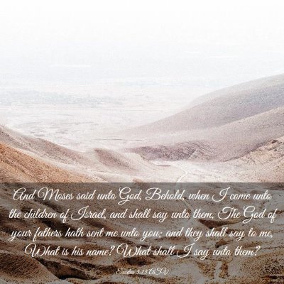 Picture 03 - Exodus 3:13 ASV - And Moses said unto God, Behold, when I come unto - Bible Verse Picture