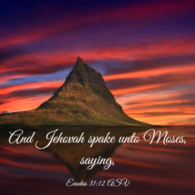 Picture 03 - Exodus 31:12 ASV - And Jehovah spake unto Moses, - Bible Verse Picture