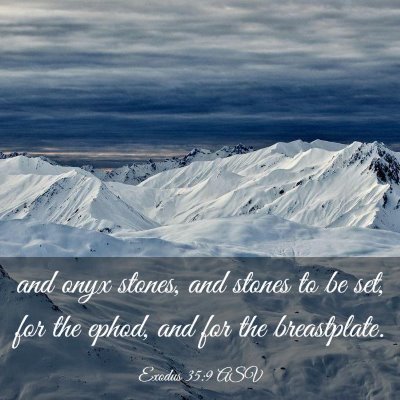 Picture 03 - Exodus 35:9 ASV - and onyx stones, and stones to be set, for the - Bible Verse Picture